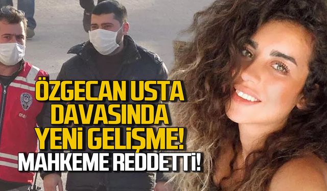 Özgecan Usta davasında yeni gelişme! Mahkeme reddetti!