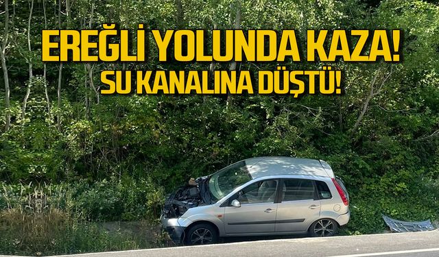 Ereğli yolunda kaza! Su kanalına düştü!