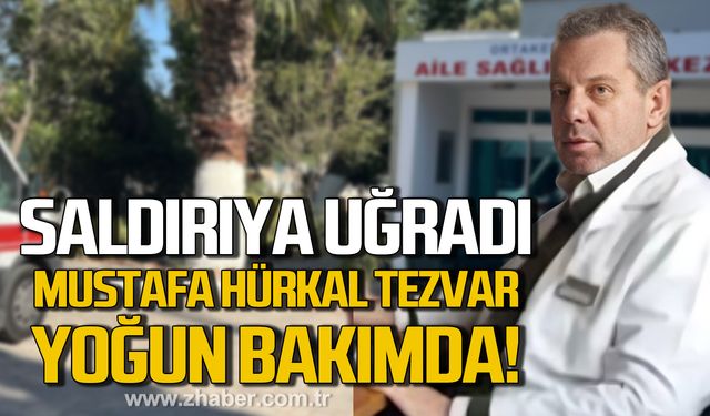 Doktor Mustafa Hürkal Tezvar saldırıya uğradı!