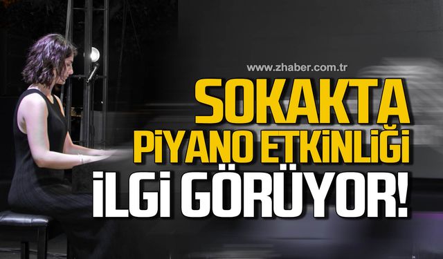 Kdz. Ereğli'de sokakta piyano etkinlikleri yoğun ilgi görüyor!