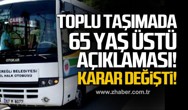 Toplu taşımada 65 yaş üstü açıklaması! Karar değişti!