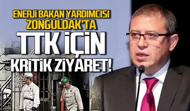 TTK için kritik ziyaret! Bakan Yardımcısı Zonguldak'ta