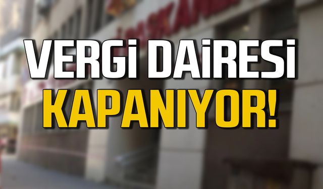 Zonguldak Vergi Dairesi Başkanlığı kapanıyor!