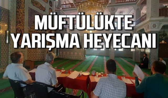 Müftülükte yarışma heyecanı!