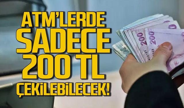 ATM'lerde yeni dönem! Sadece 200 TL çekilebilecek!