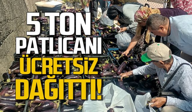 5 ton patlıcanı ücretsiz dağıttı!