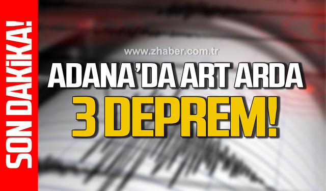 Adana'da art arda 3 deprem!