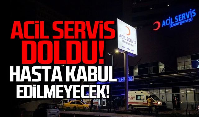 Atatürk Devlet Hastanesi Acil Servis doldu! Hasta kabul edilmeyecek!