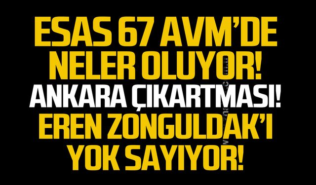 ESAS 67 AVM’de neler oluyor!