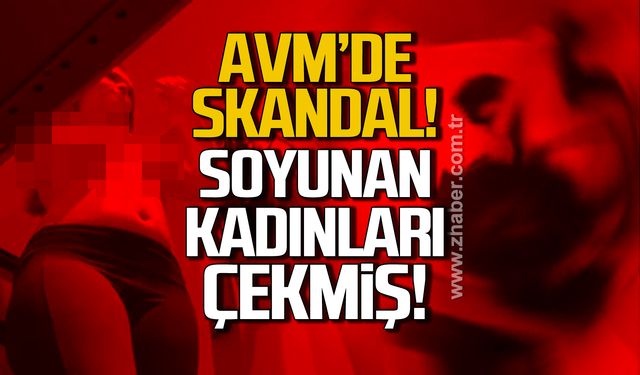 Esas67 Burda AVM'de skandal! Soyunan kadınları gizlice çekmiş!