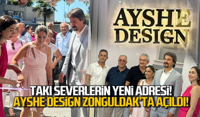 Takı severlerin yeni adresi! Ayshe Design Zonguldak'ta açıldı.