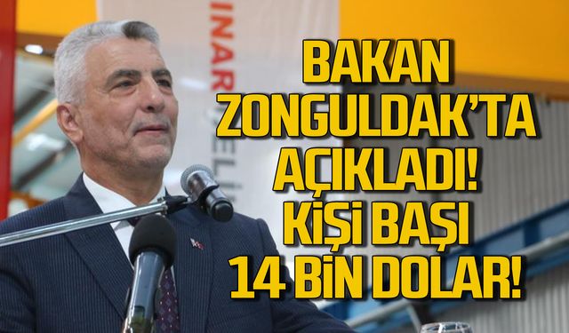 Bakan Bolat Zonguldak'ta açıkladı "Kişi başı 14 bin dolar"