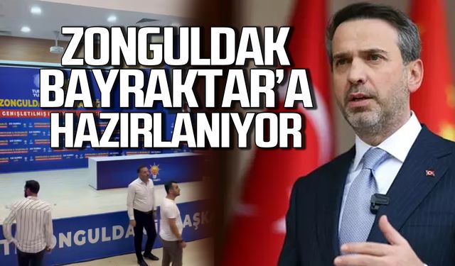 Ak Parti Zonguldak Bakan Bayraktar'a hazırlanıyor!