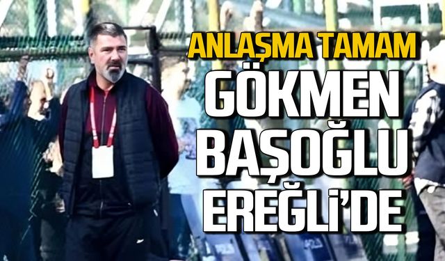 Anlaşma tamam. Gökmen Başoğlu Ereğli’de