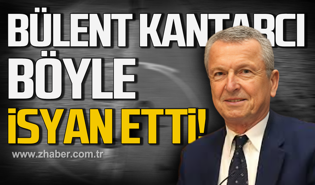 Bülent Kantarcı böyle isyan etti!