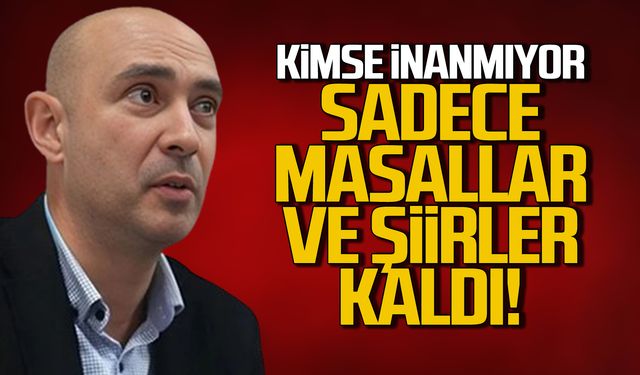 Dural iktidara yüklendi! "Sadece masallar ve şiirler kaldı"