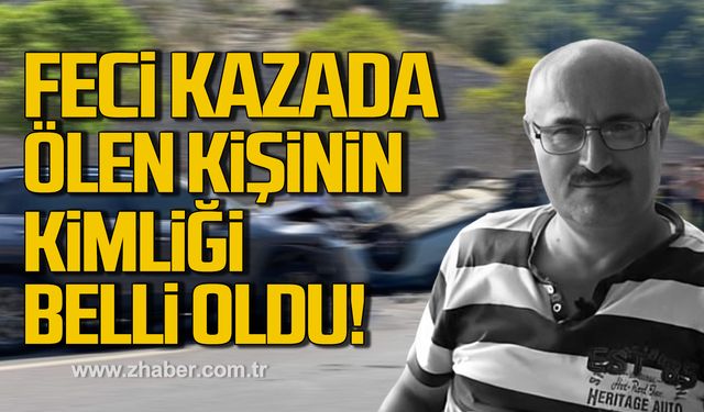 Alaplı'da feci kazada ölen kişinin kimliği belli oldu!