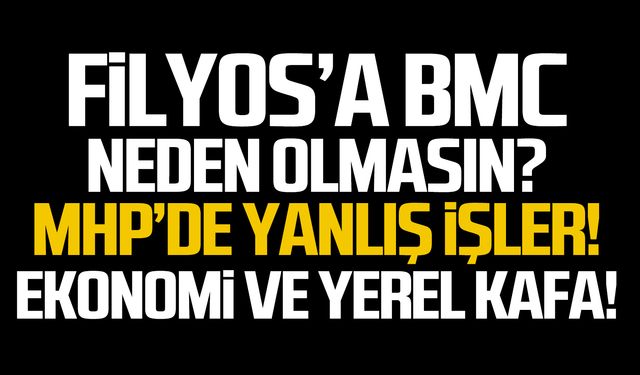 Filyos’a BMC neden olmasın!