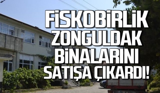 FİSKOBİRLİK Zonguldak binalarını satışa çıkardı!