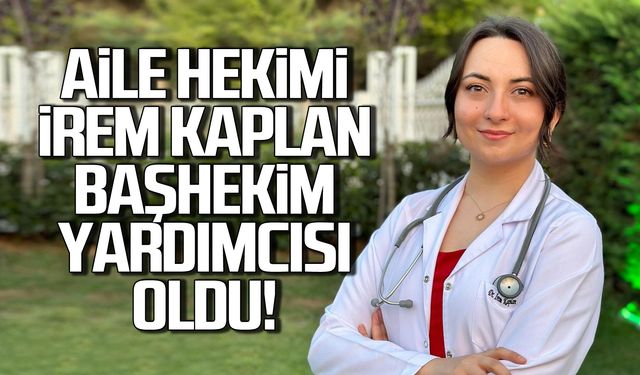 Aile hekimi Dr. İrem Kaplan başhekim yardımcısı oldu!