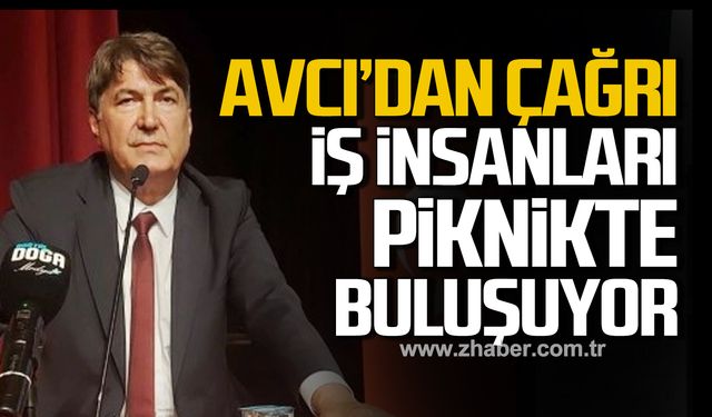 Sabri Avcı'dan çağrı! İş insanları piknikte buluşuyor!