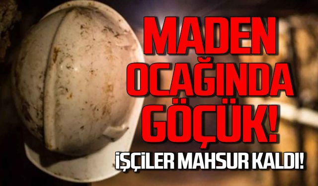 Zonguldak'ta maden ocağında göçük! İşçiler mahsur kaldı!