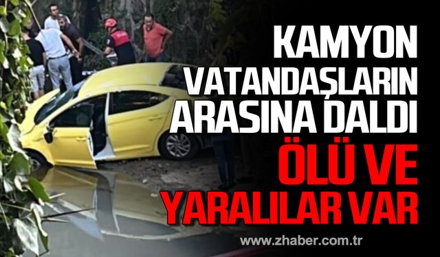 Kdz. Ereğli'de kamyon vatandaşların arasına daldı! Ölü ve yaralılar var!