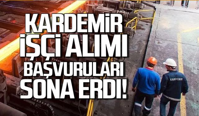 KARDEMİR işçi alımı başvuruları sona erdi!