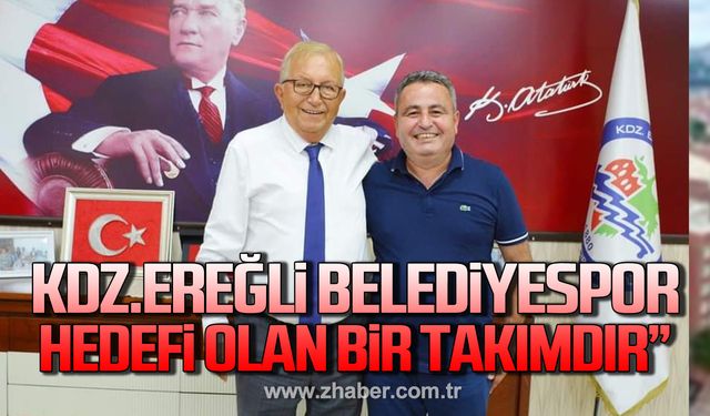 Katı; "Kdz. Ereğli Belediyespor her zaman hedefi olan bir takımdır"