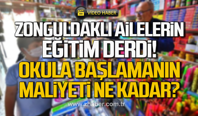 Zonguldaklı ailelerin eğitim derdi! Okula başlamanın maliyeti ne kadar?