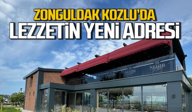 Zonguldak Kozlu’da lezzetin yeni adresi: Nehir Restoran!