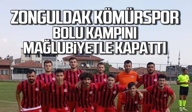 Zonguldak Kömürspor Bolu kampını mağlubiyetle kapattı!