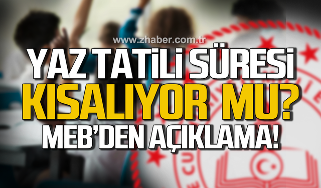 Yaz tatili süresi kısalıyor mu? MEB'den açıklama!