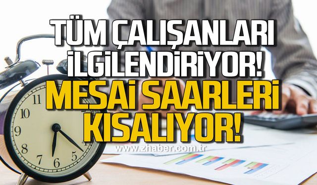 Çalışanlar dikkat! Mesai saati kısalıyor!