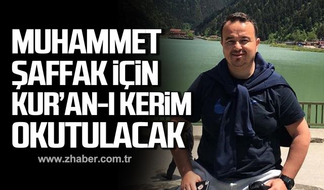 Muhammet Şaffak için Kur’an-ı Kerim okutulacak!