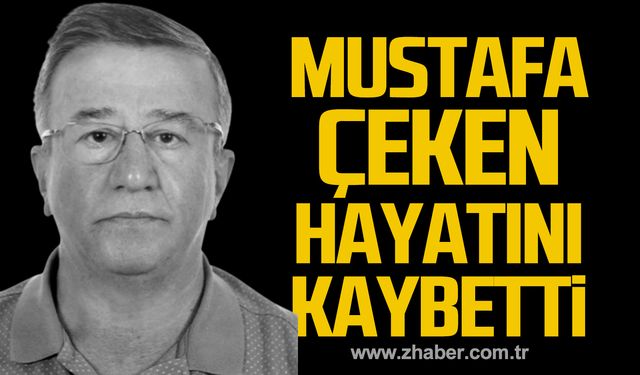 Mustafa Çeken hayatını kaybetti!