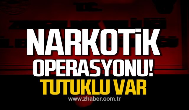 Zonguldak'ta narkotik operasyonu! Tutuklu var!