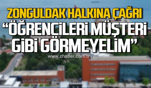 Zonguldak halkına çağrı! "Öğrencileri müşteri gibi görmekten vazgeçelim"