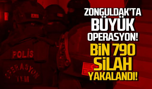 Zonguldak'ta büyük operasyon! Bin 790 silah yakalandı!