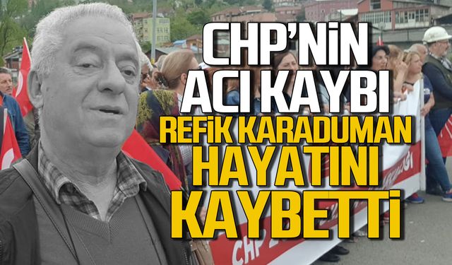 CHP'nin acı kaybı! Refik Karaduman hayatını kaybetti!