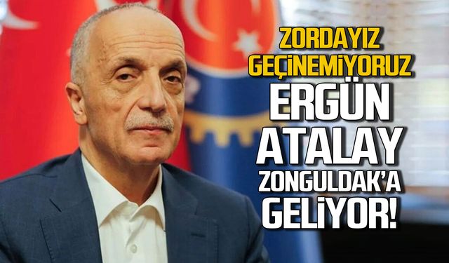 Ergün Atalay Zonguldak’a geliyor