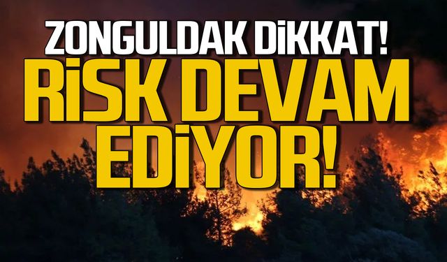 Zonguldak dikkat! Risk devam ediyor!