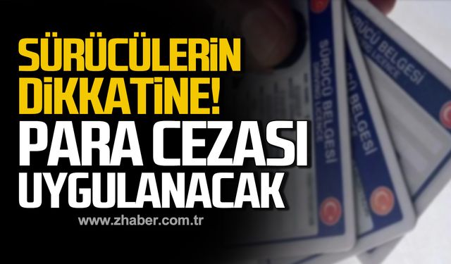 Sürücülerin dikkatine! Ehliyetini yenilemeyenlere idari para cezası!