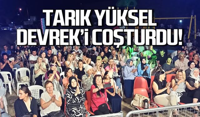 Tarık Yüksel Devrek'i coşturdu!