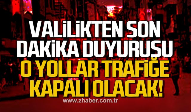 Zonguldak Valiliğinden duyuru! O yollar trafiğe kapalı olacak!