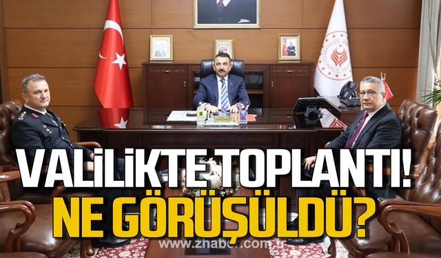 Valilikte toplantı! Ne görüşüldü?