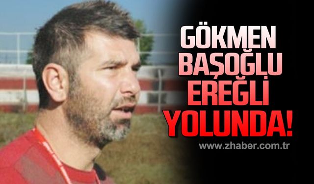 Gökmen Başoğlu Ereğli yolunda!