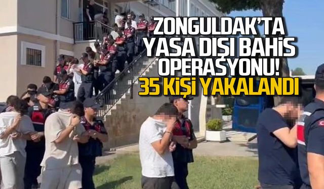 Zonguldak'ta yasa dışı bahis operasyonu! 35 kişi yakalandı!