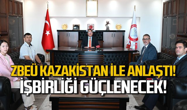 ZBEÜ Kazakistan ile anlaştı! İşbirliği güçlenecek!