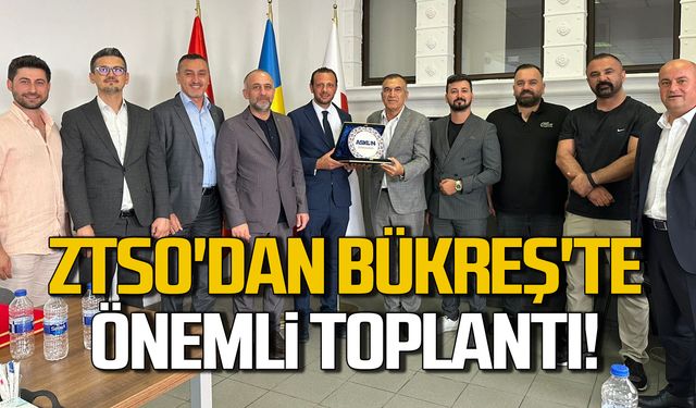 ZTSO'dan Bükreş'te önemli toplantı!